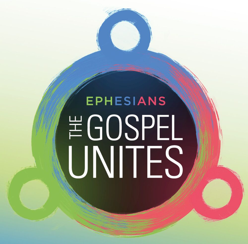 Ephesians: The Gospel Unites